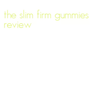 the slim firm gummies review