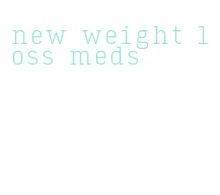 new weight loss meds