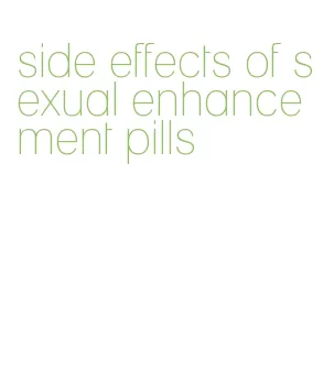 side effects of sexual enhancement pills