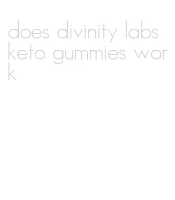 does divinity labs keto gummies work