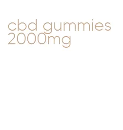 cbd gummies 2000mg