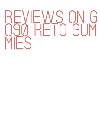 reviews on go90 keto gummies