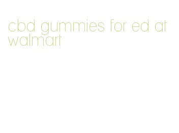 cbd gummies for ed at walmart