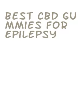 best cbd gummies for epilepsy