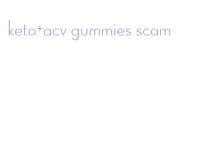 keto+acv gummies scam