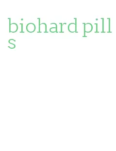 biohard pills