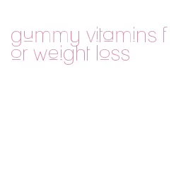 gummy vitamins for weight loss