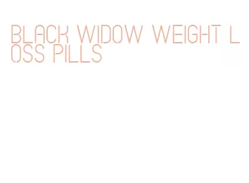 black widow weight loss pills