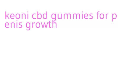 keoni cbd gummies for penis growth