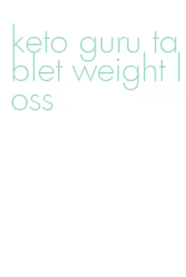 keto guru tablet weight loss