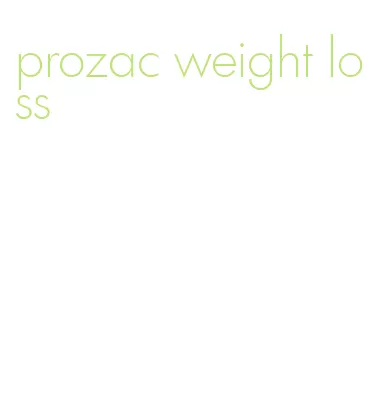 prozac weight loss