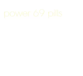 power 69 pills