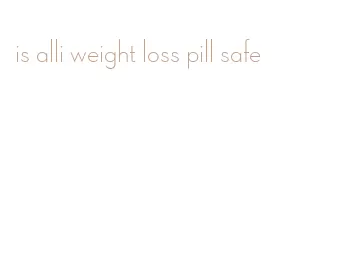 is alli weight loss pill safe