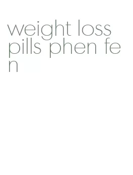 weight loss pills phen fen