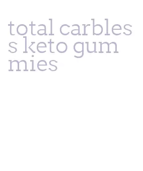 total carbless keto gummies