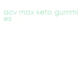 acv max keto gummies