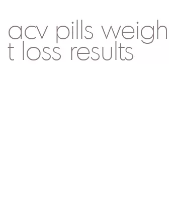 acv pills weight loss results