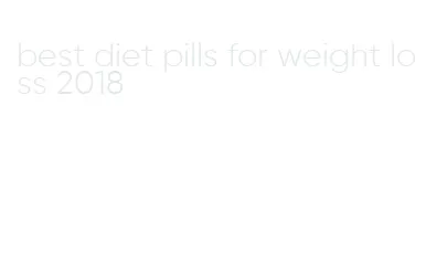 best diet pills for weight loss 2018