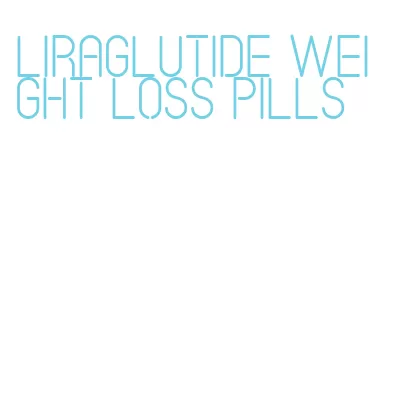 liraglutide weight loss pills