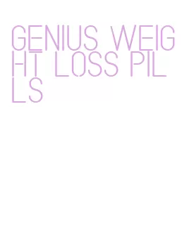 genius weight loss pills