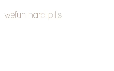 wefun hard pills