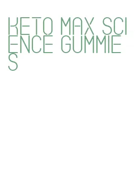 keto max science gummies