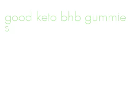 good keto bhb gummies