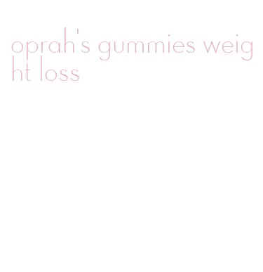 oprah's gummies weight loss