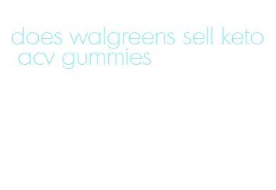 does walgreens sell keto acv gummies