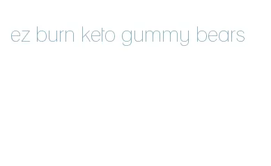 ez burn keto gummy bears