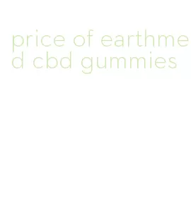 price of earthmed cbd gummies