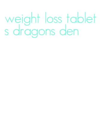 weight loss tablets dragons den