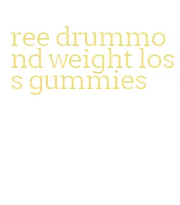 ree drummond weight loss gummies