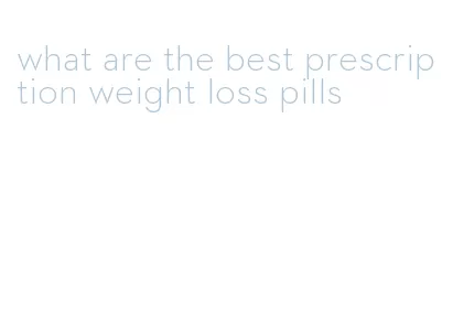 what are the best prescription weight loss pills