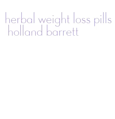 herbal weight loss pills holland barrett