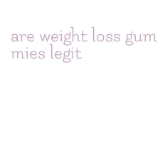 are weight loss gummies legit