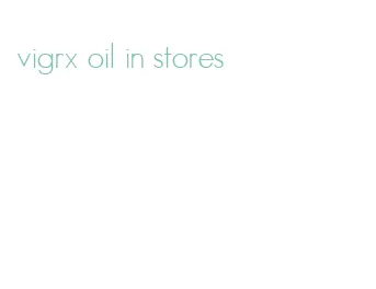 vigrx oil in stores