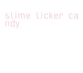 slime licker candy