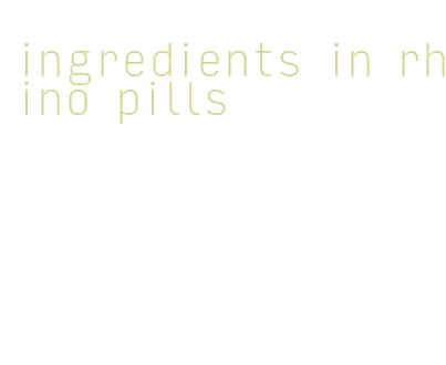 ingredients in rhino pills