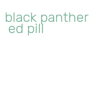 black panther ed pill