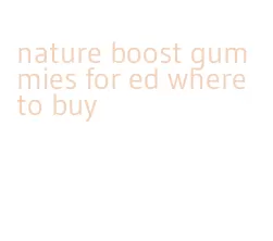 nature boost gummies for ed where to buy