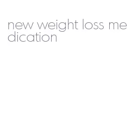 new weight loss medication