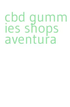 cbd gummies shops aventura