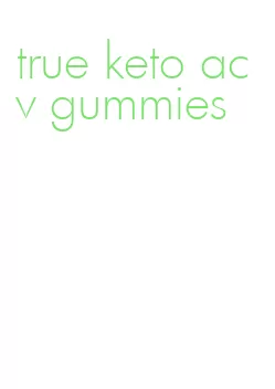 true keto acv gummies