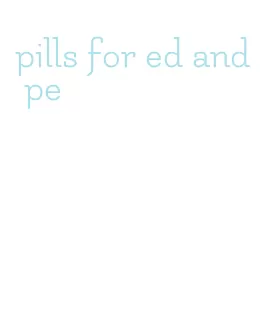 pills for ed and pe