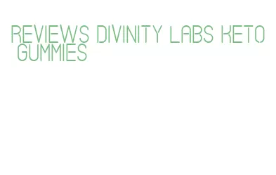 reviews divinity labs keto gummies