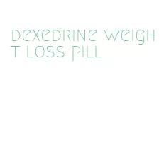 dexedrine weight loss pill