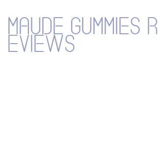 maude gummies reviews