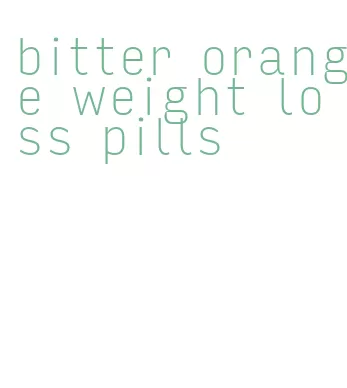 bitter orange weight loss pills