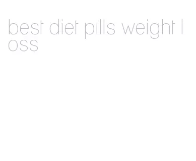 best diet pills weight loss